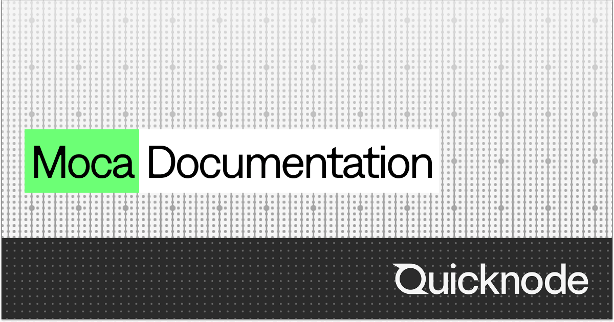 Moca QuickStart | Quicknode Docs