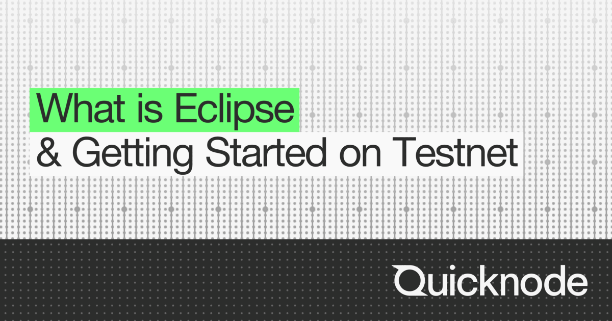 What is Eclipse and How to Get Started on Testnet? | Quicknode Guides