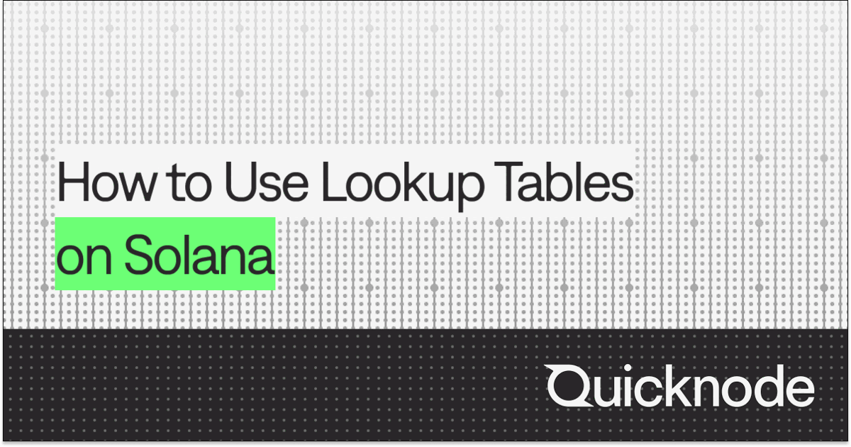 How to Use Lookup Tables on Solana | Quicknode Guides