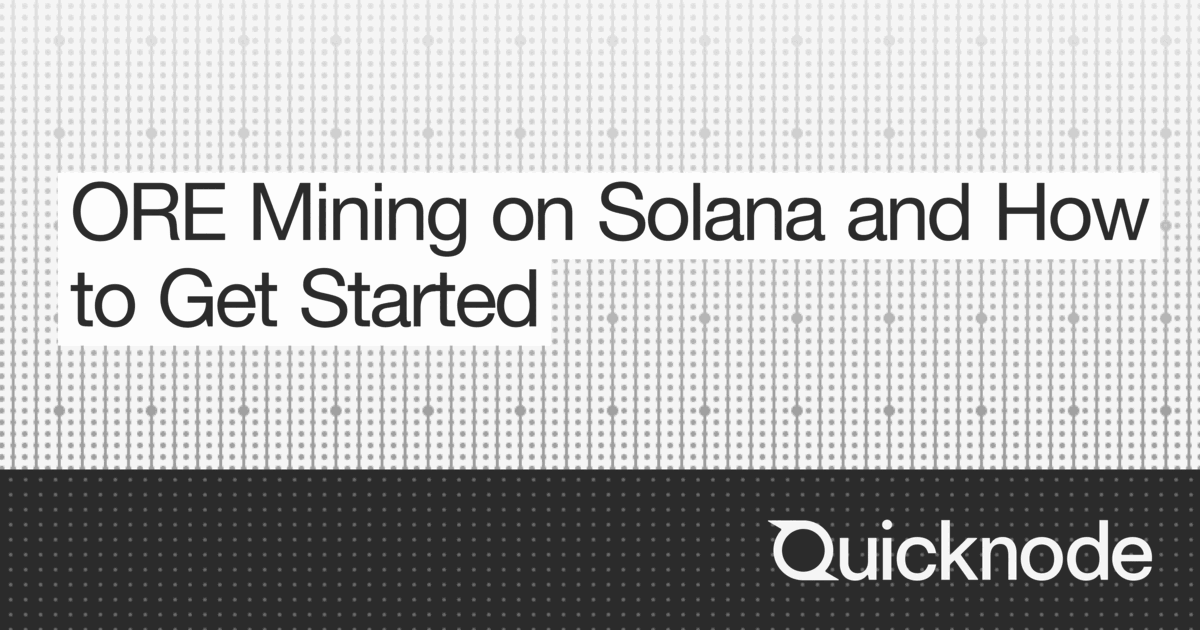 ORE v2 Mining on Solana and How to Get Started | Quicknode Guides