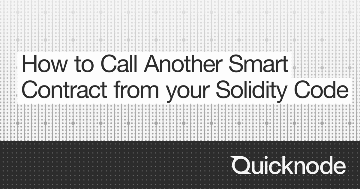 Solidity Smart Contract Code How to Call Another Smart Contract from your Solidity Code | Quicknode ...