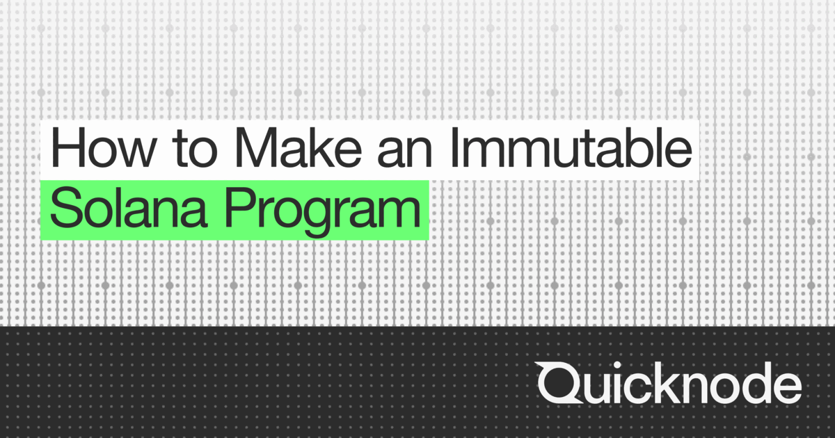 How to Make an Immutable Solana Program | Quicknode Guides