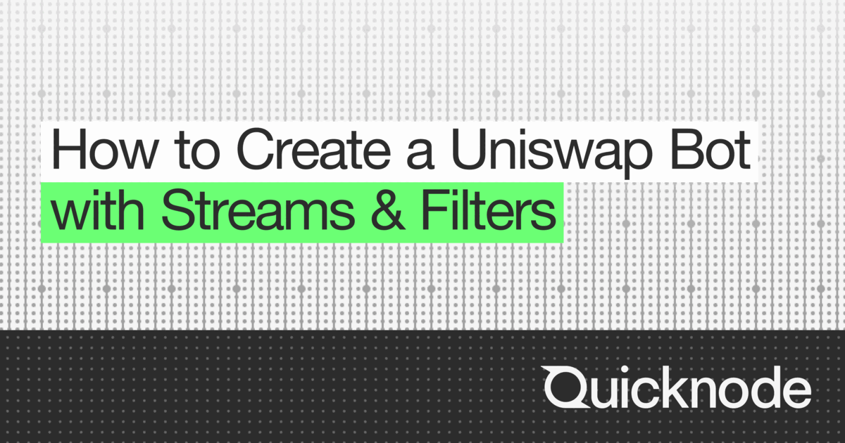 How to Create a Uniswap Bot with Streams & Filters | Quicknode Guides