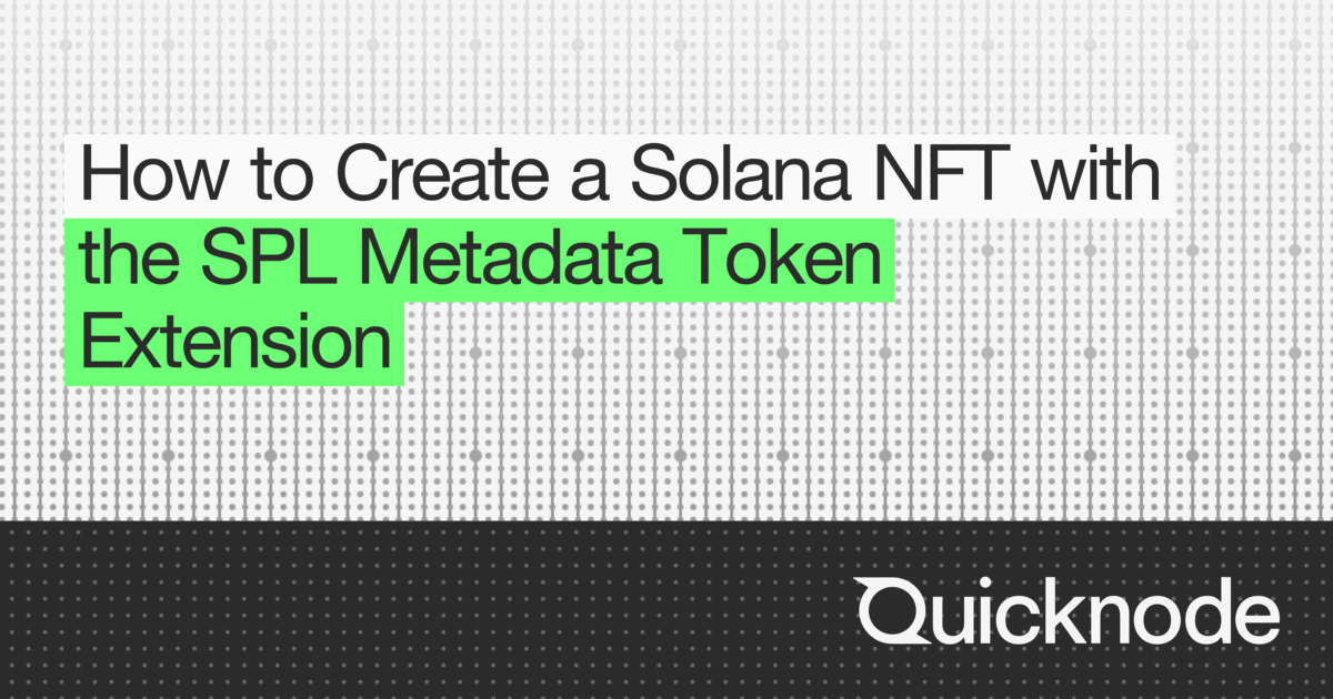 How to Create a Solana NFT with the SPL Metadata Token Extension ...