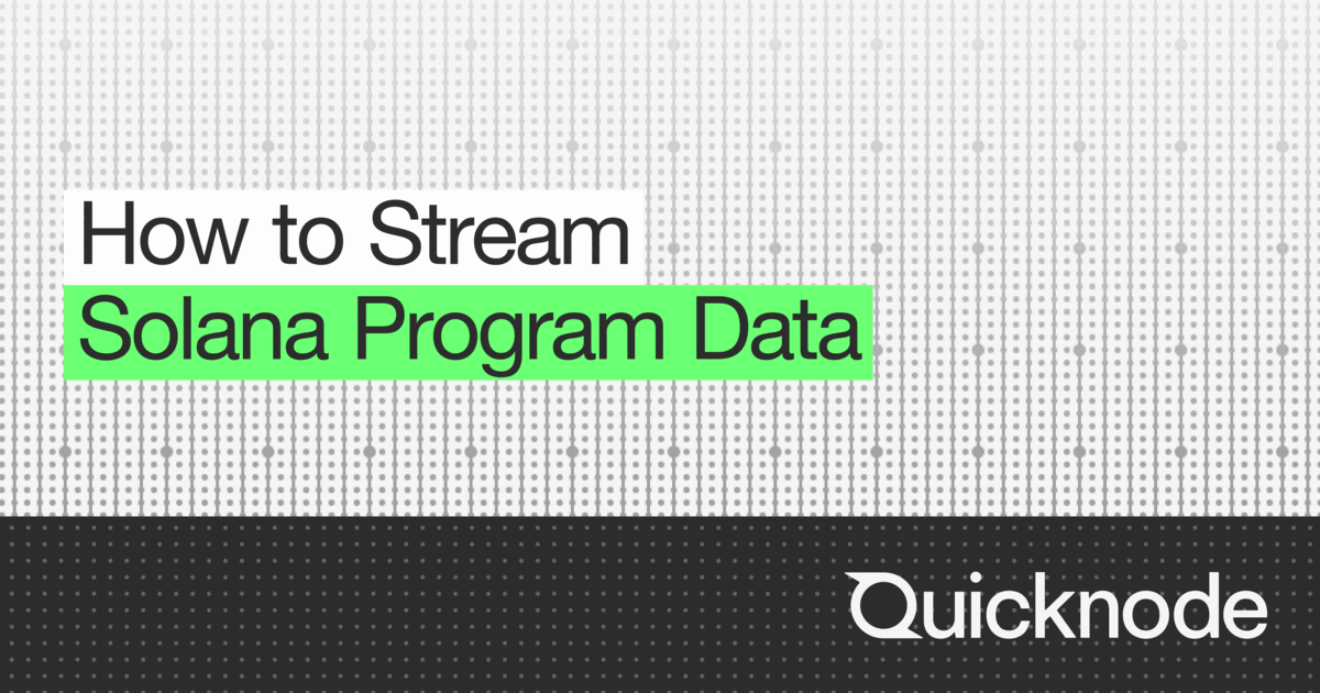 How to Stream Solana Program Data | Quicknode Guides