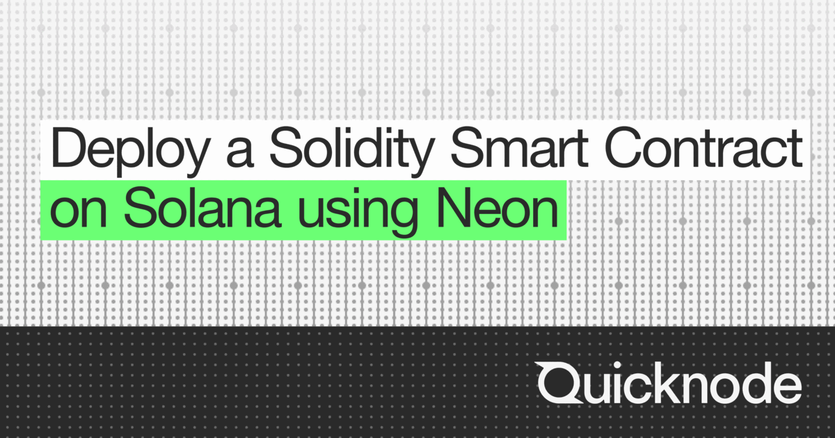 How To Deploy a Solidity Smart Contract on Solana using Neon ...