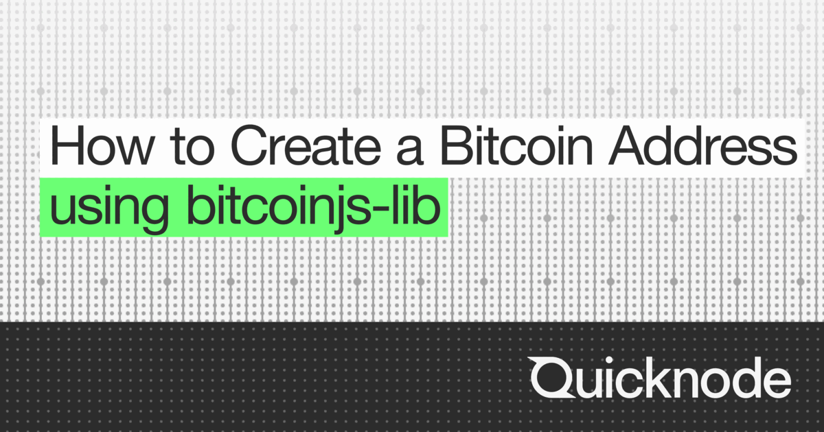 How to Create a Bitcoin Address using bitcoinjs-lib | Quicknode Guides
