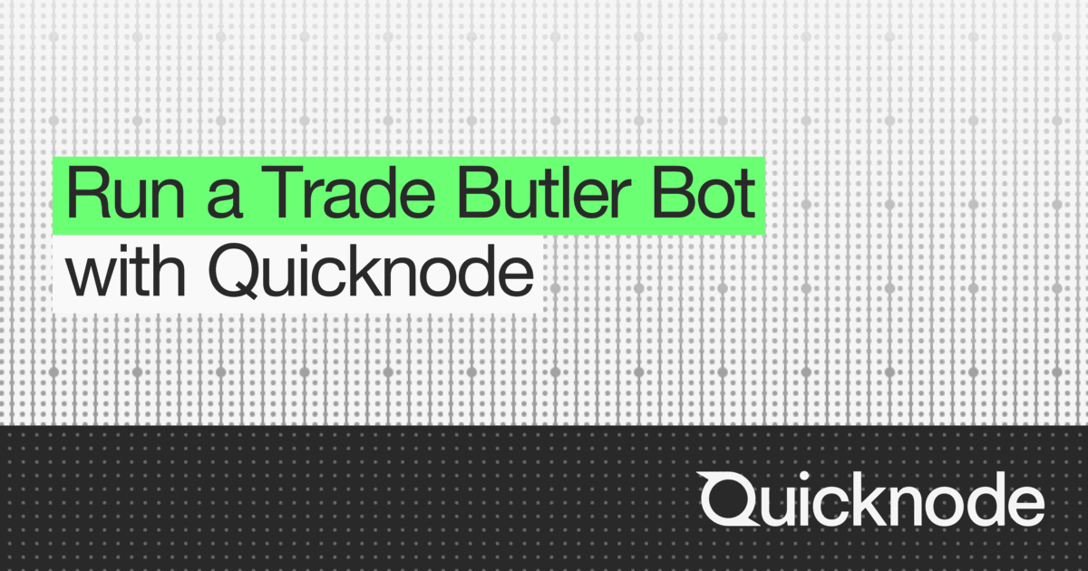 How to Run a Trade Butler Bot with Quicknode | Quicknode Guides
