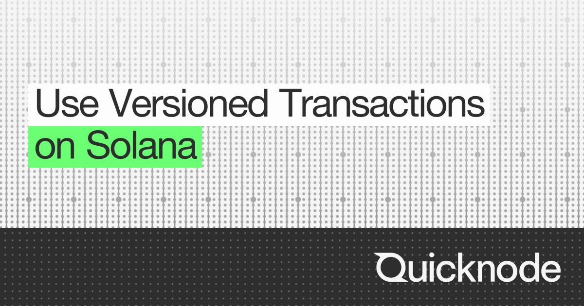 How to Use Versioned Transactions on Solana | Quicknode Guides